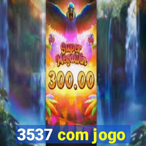 3537 com jogo